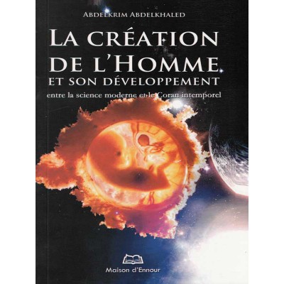 La Création De L'homme Et Son Développement  entre la science moderne et le Coran intemporel - Abdelkrim Abdelkhaled 